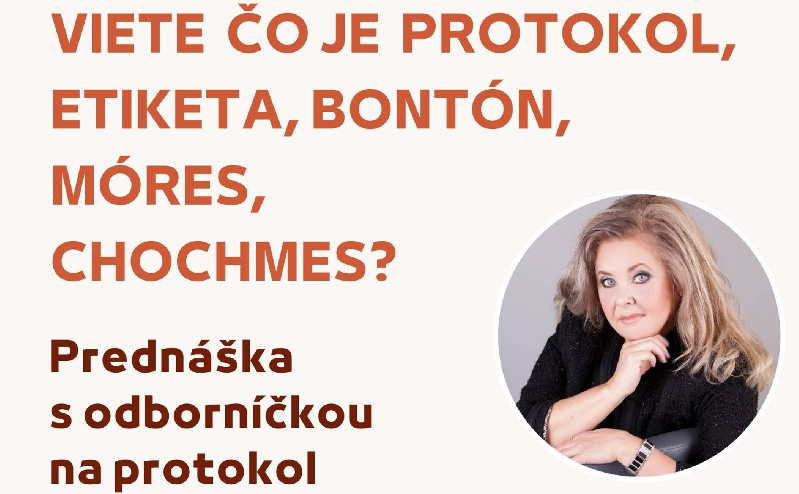 Viete, čo je protokol, etiketa, bontón, móres, chochmes?